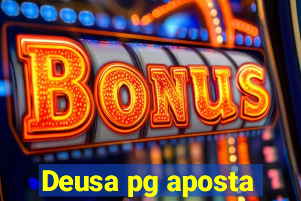 Deusa pg aposta